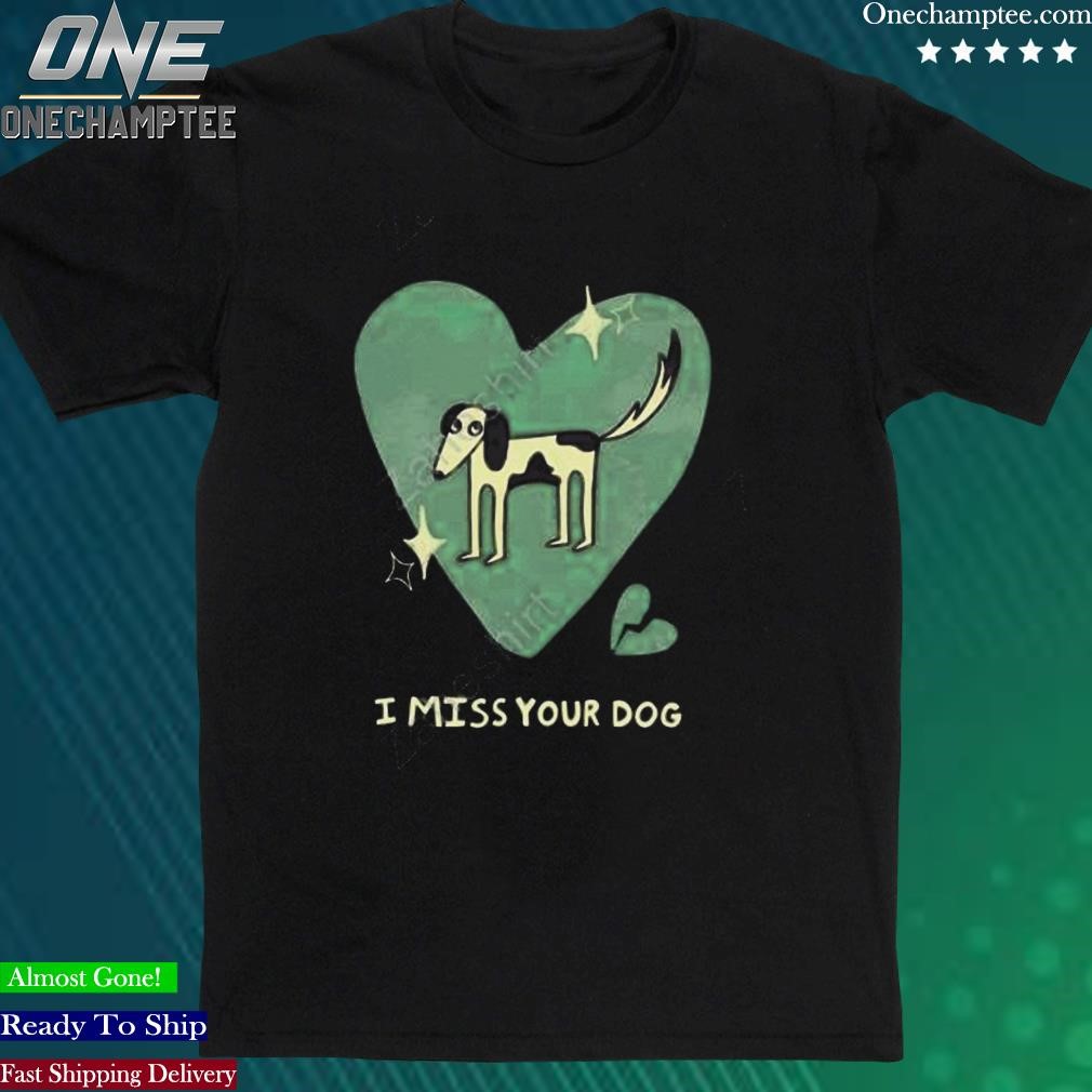 Official addisongrace Store I Miss Your Dog T-Shirt