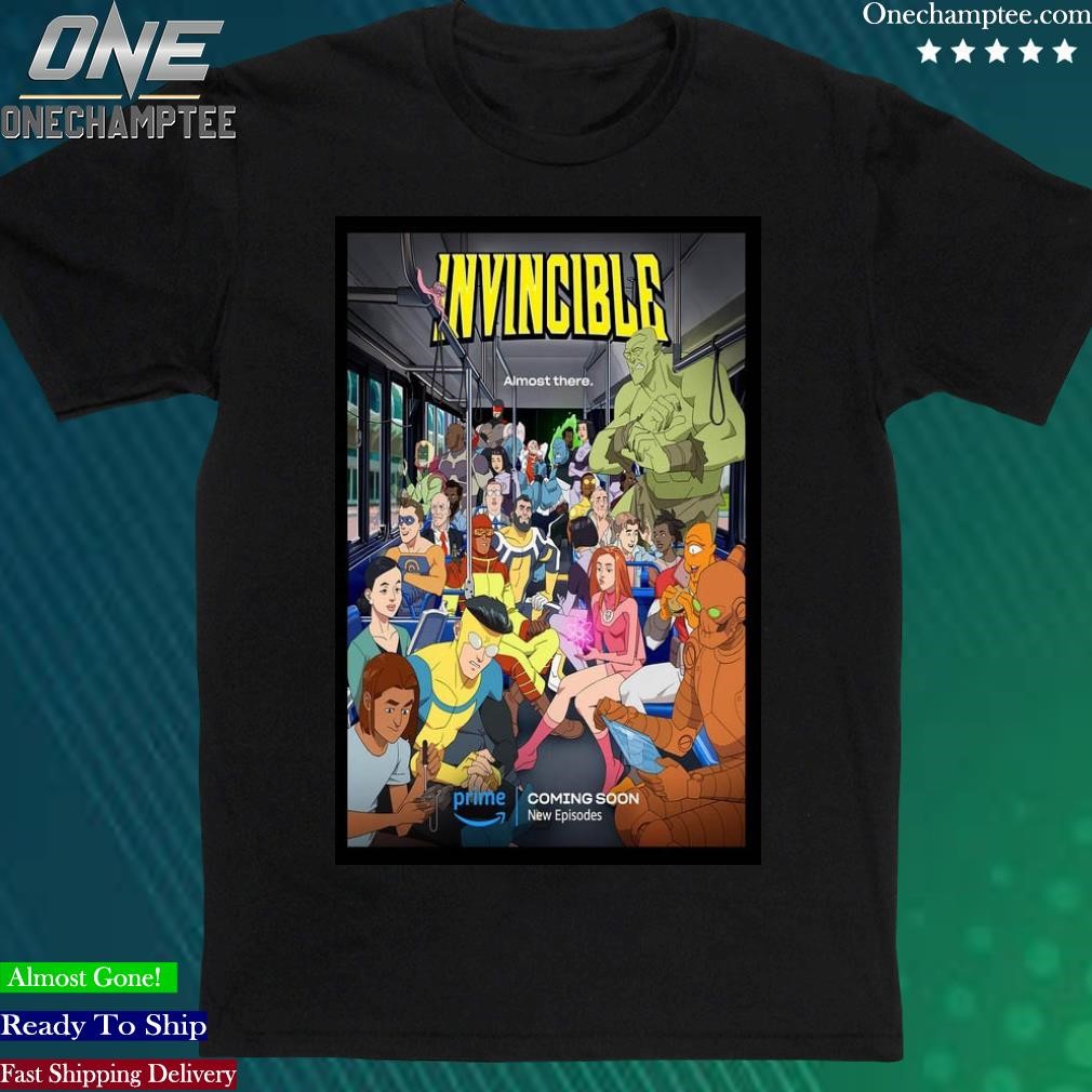 Official almost There Invincible Season 2 Poster shirt