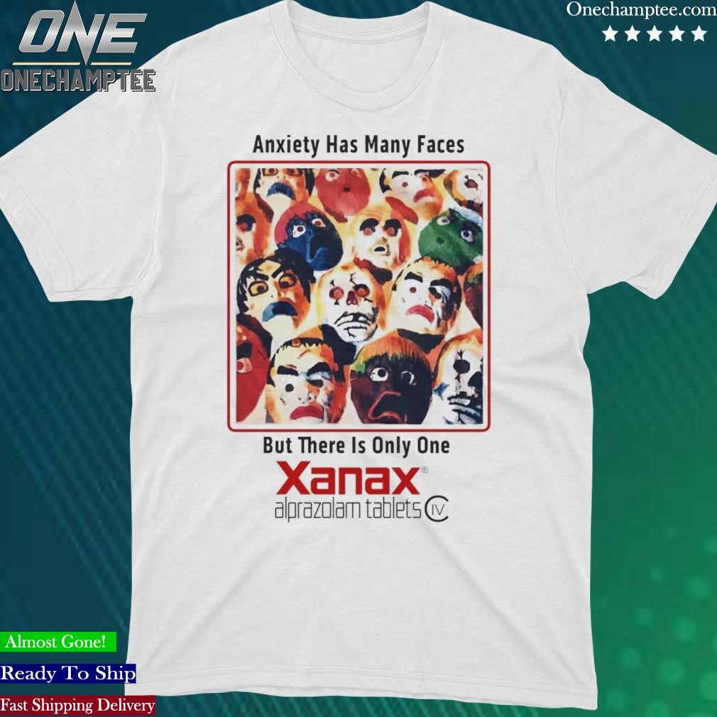 Official anxiet Has Many Faces Shirt