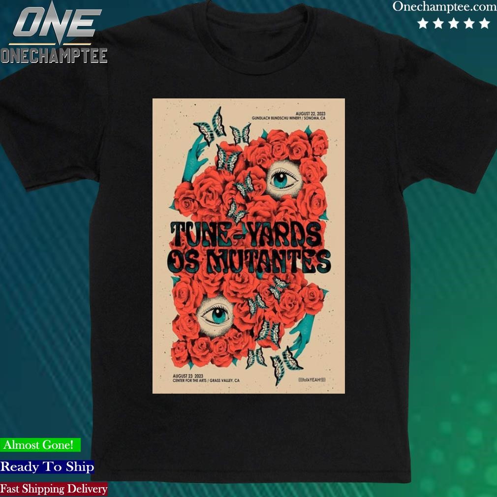 Official aug 23, 2023 Tune Yards And Os Mutantes Center For The Arts Grass Valley, CA Poster shirt