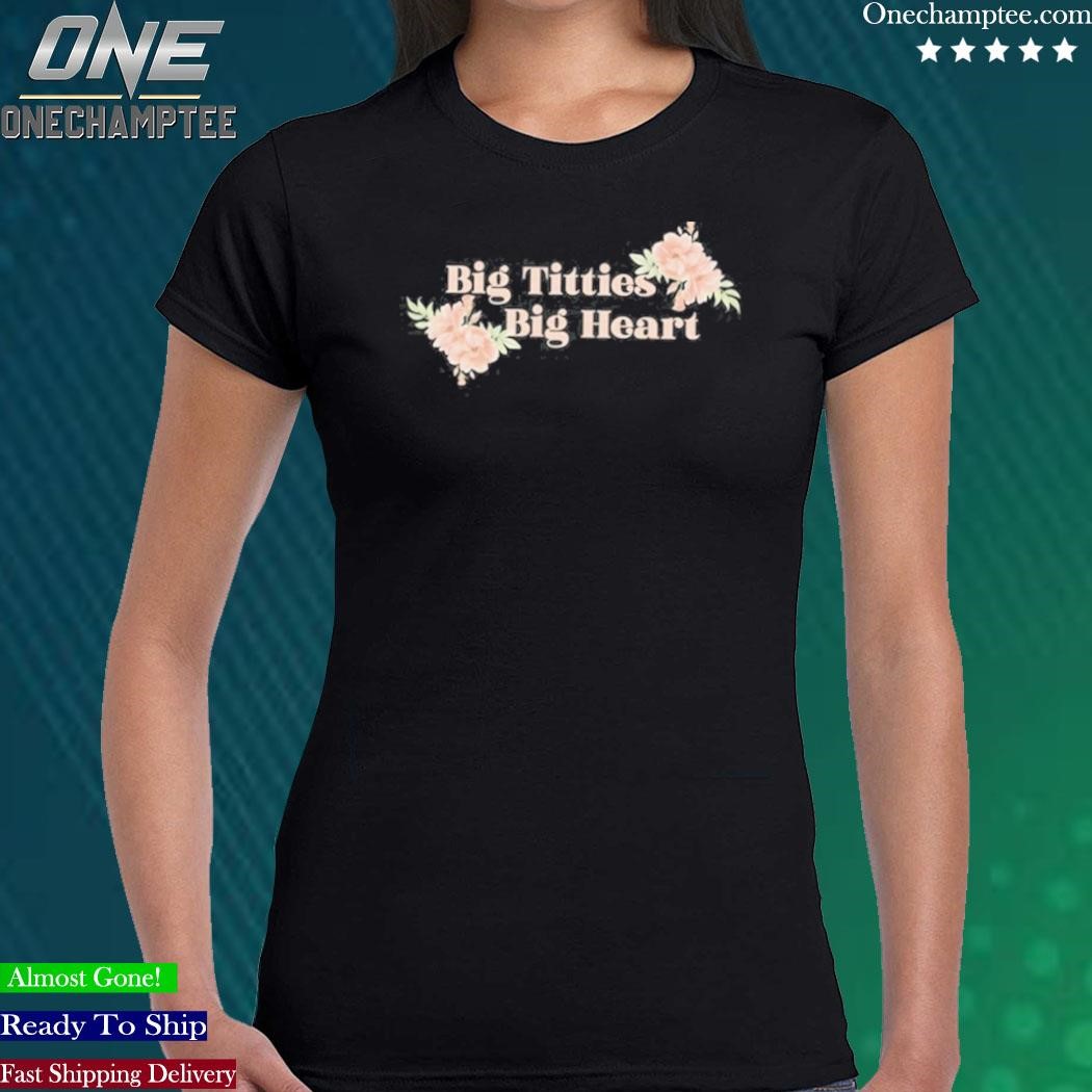 Official big Titties Big Heart Shirt, hoodie, long sleeve tee