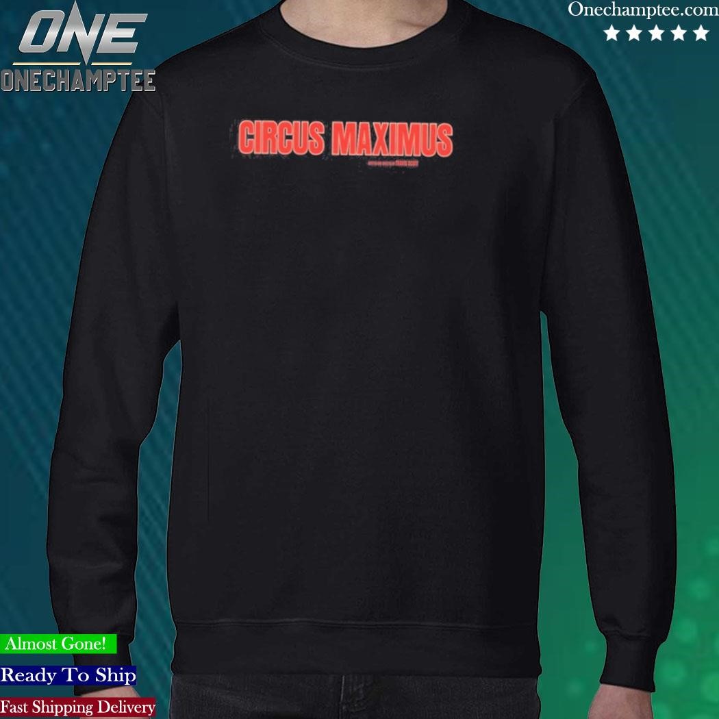 Official cactus Jack Circus Maximus Travis Scott Shirt, hoodie, long sleeve  tee