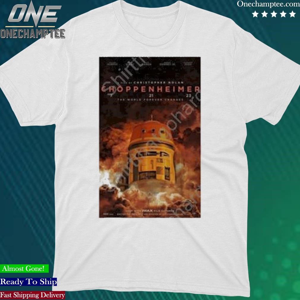 Official choppenheimer 7 21 23 The World Forever Changes T Shirt