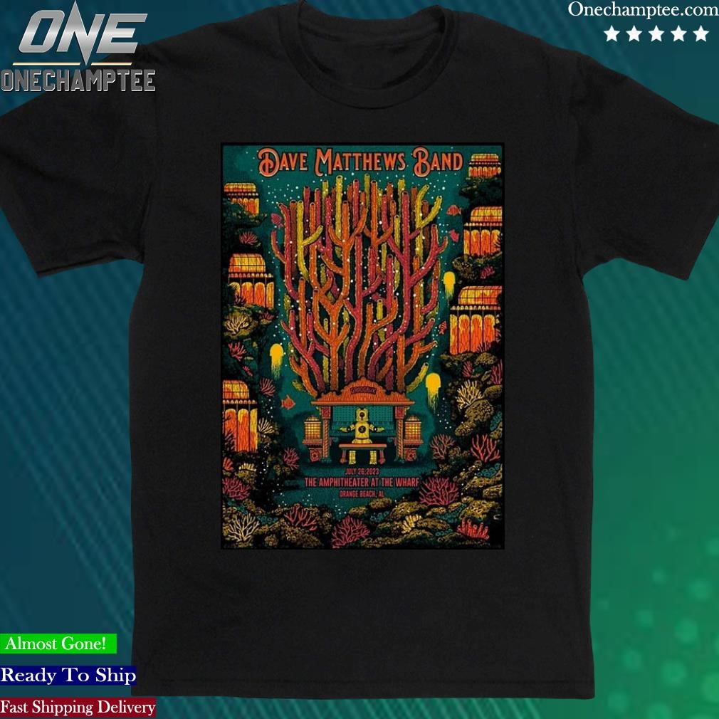Official dave Matthews Band July 26 The Amphitheater at The Wharf Orange Beach AL Poster Shirt