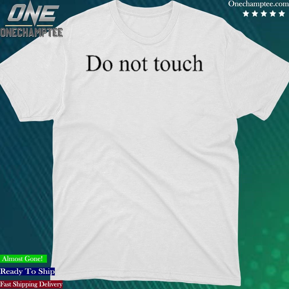 Official do Not Touch shirt