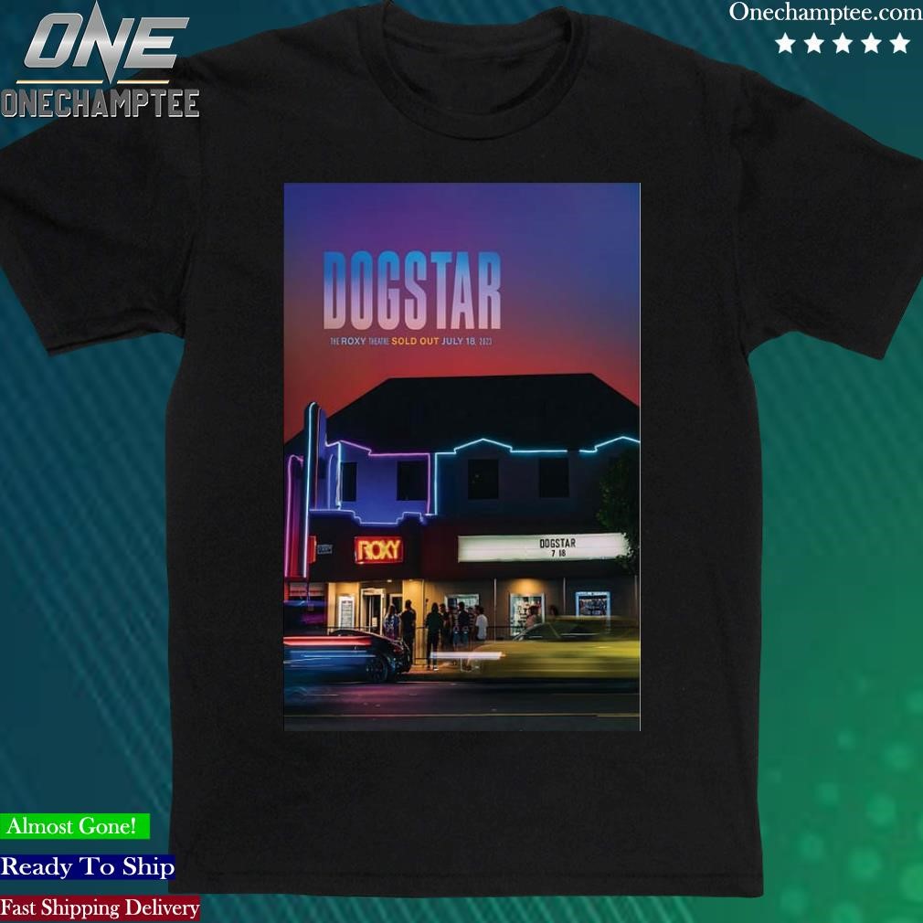 Official dogstar 18th July 2023 The Roxy Theatre Show Poster shirt