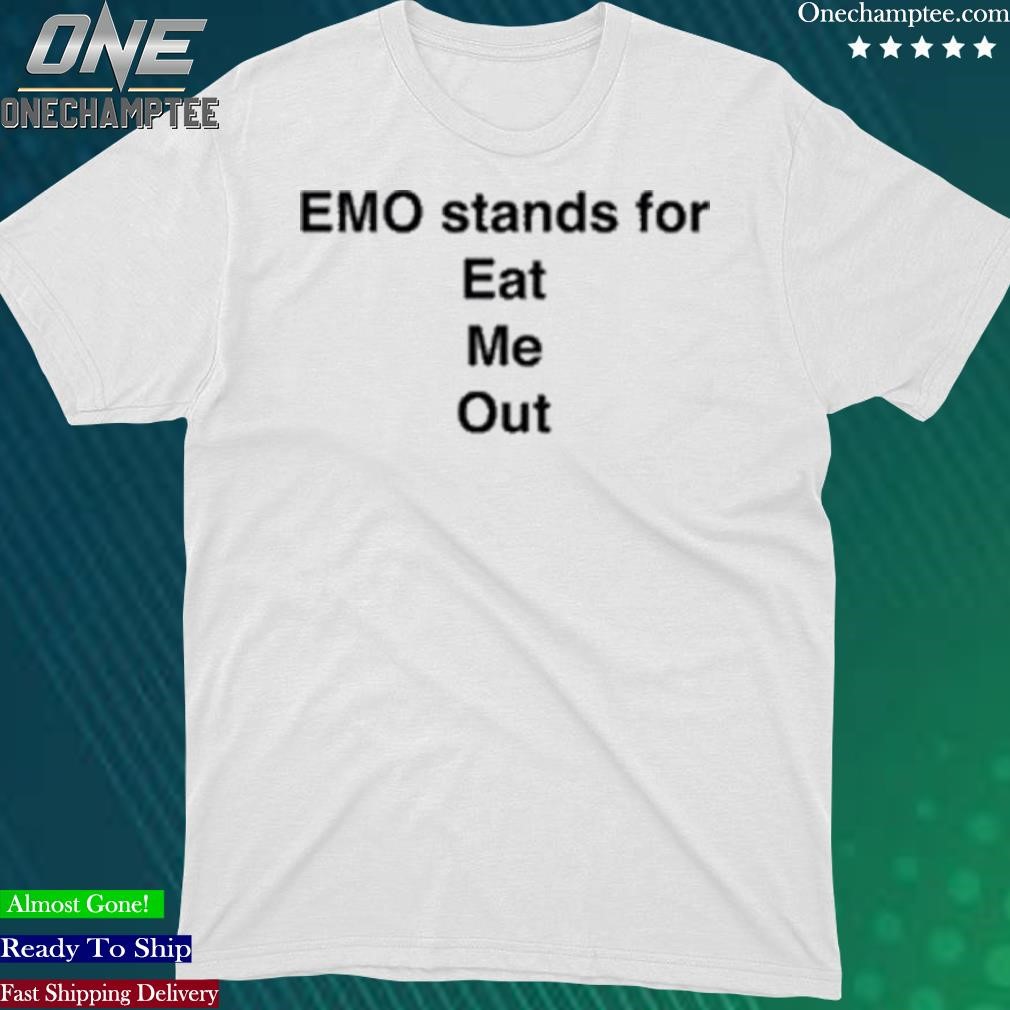 Official emo Stands For Eat Me Out T-Shirt