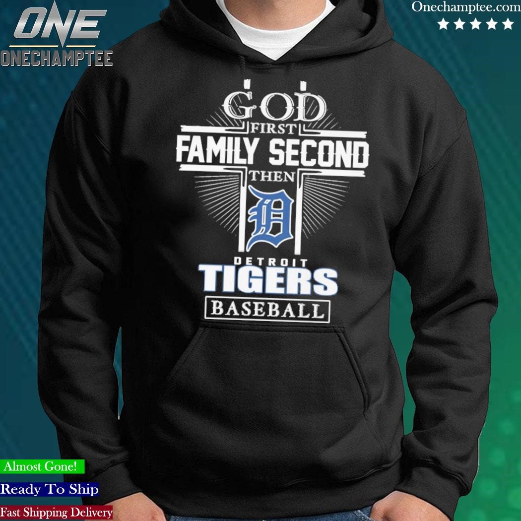 God First Family Second Then Detroit Tigers Baseball Shirt, hoodie, sweater  and long sleeve