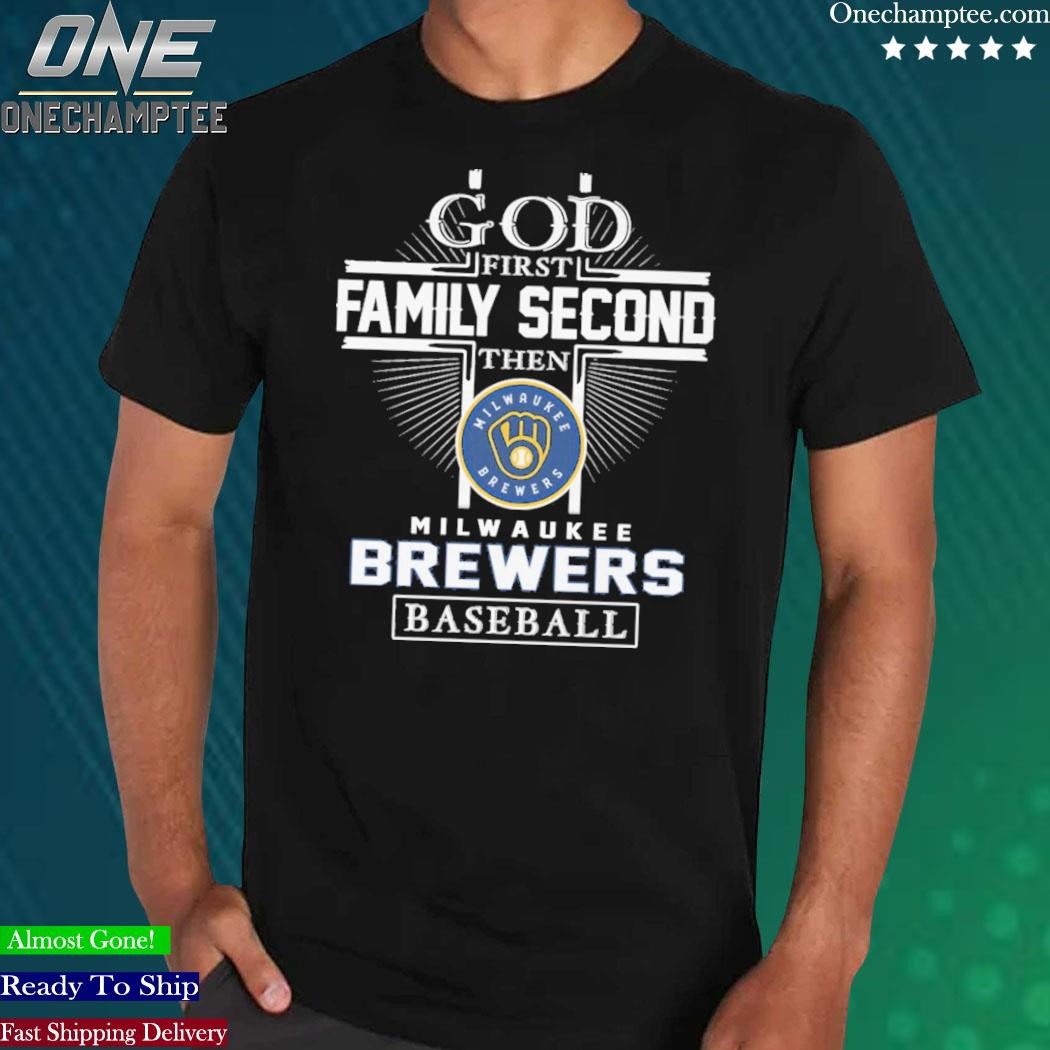 God first family second then milwaukee brewers baseball shirt