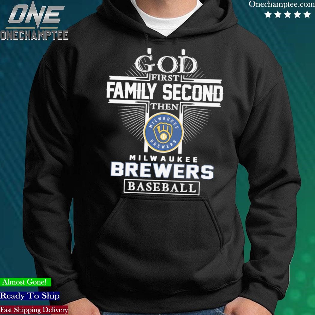 Official god First Family Second Then Milwaukee Brewers Baseball T