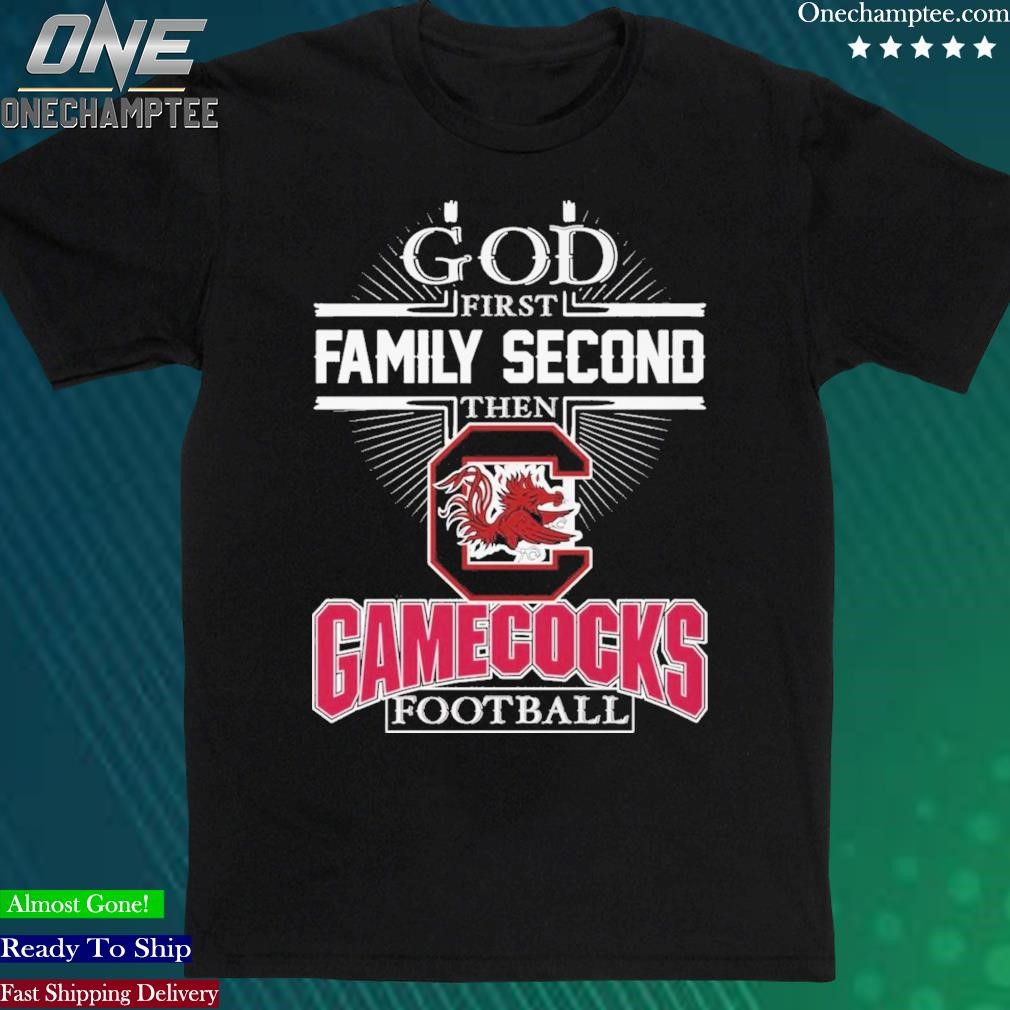 Official god First Family Second Then South Carolina Gamecocks Football 2023 Unisex T-Shirt