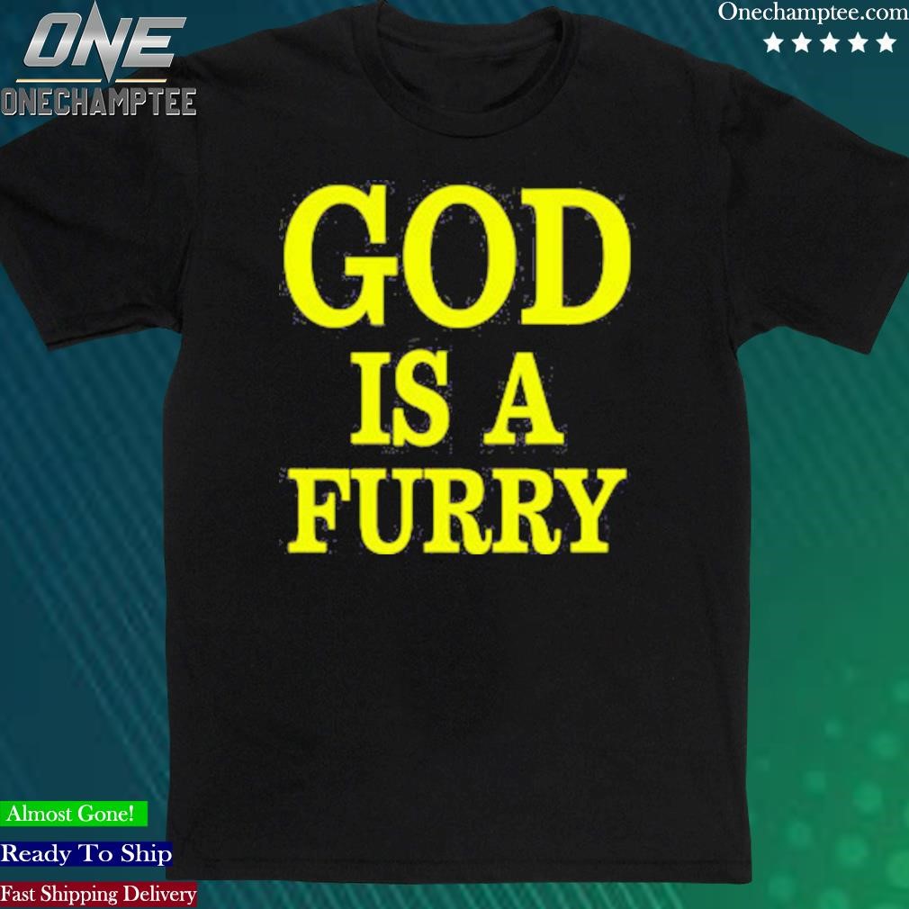 Official god Is A Furry Shirt