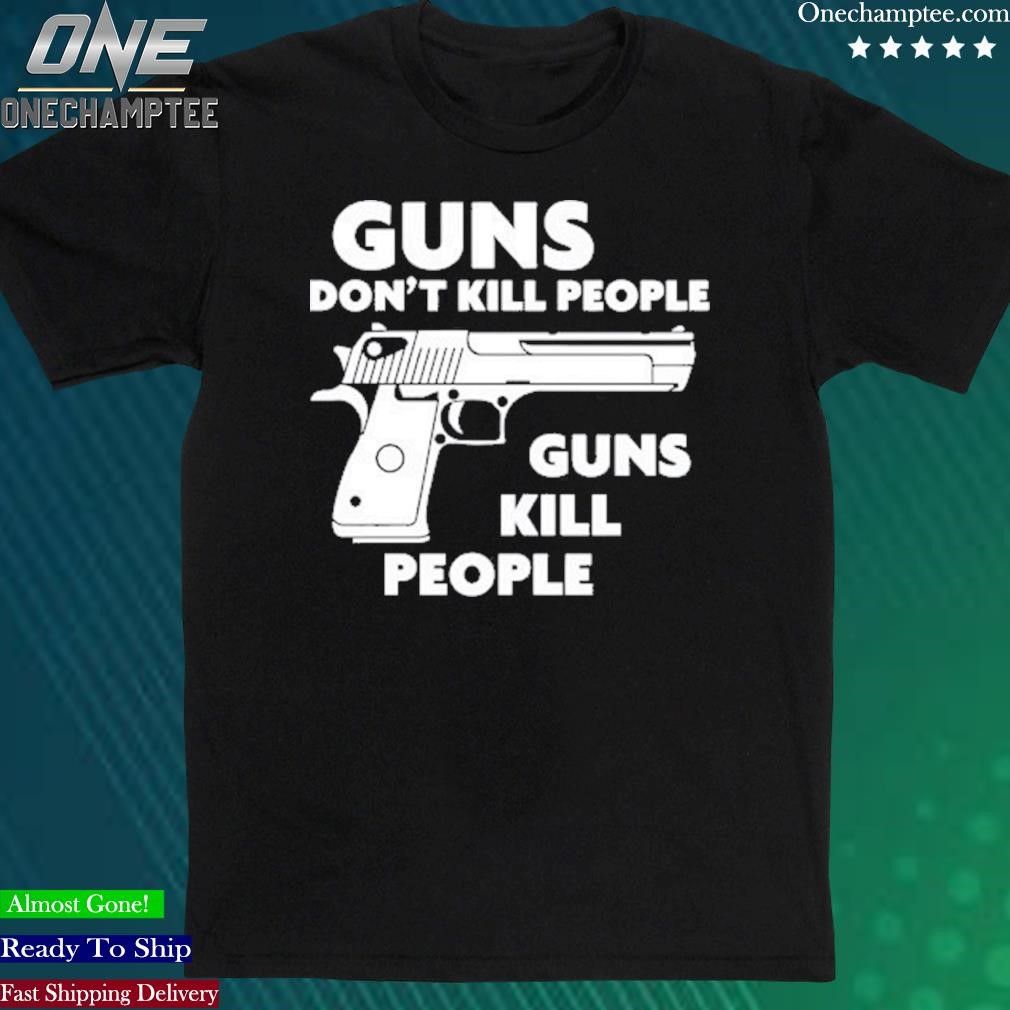 Official guns Don’t Kill People Guns Kill People T-Shirt