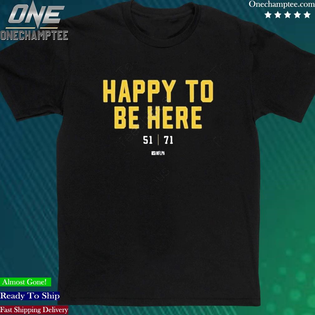 Official happy To Be Here 51 71 Tee Shirt