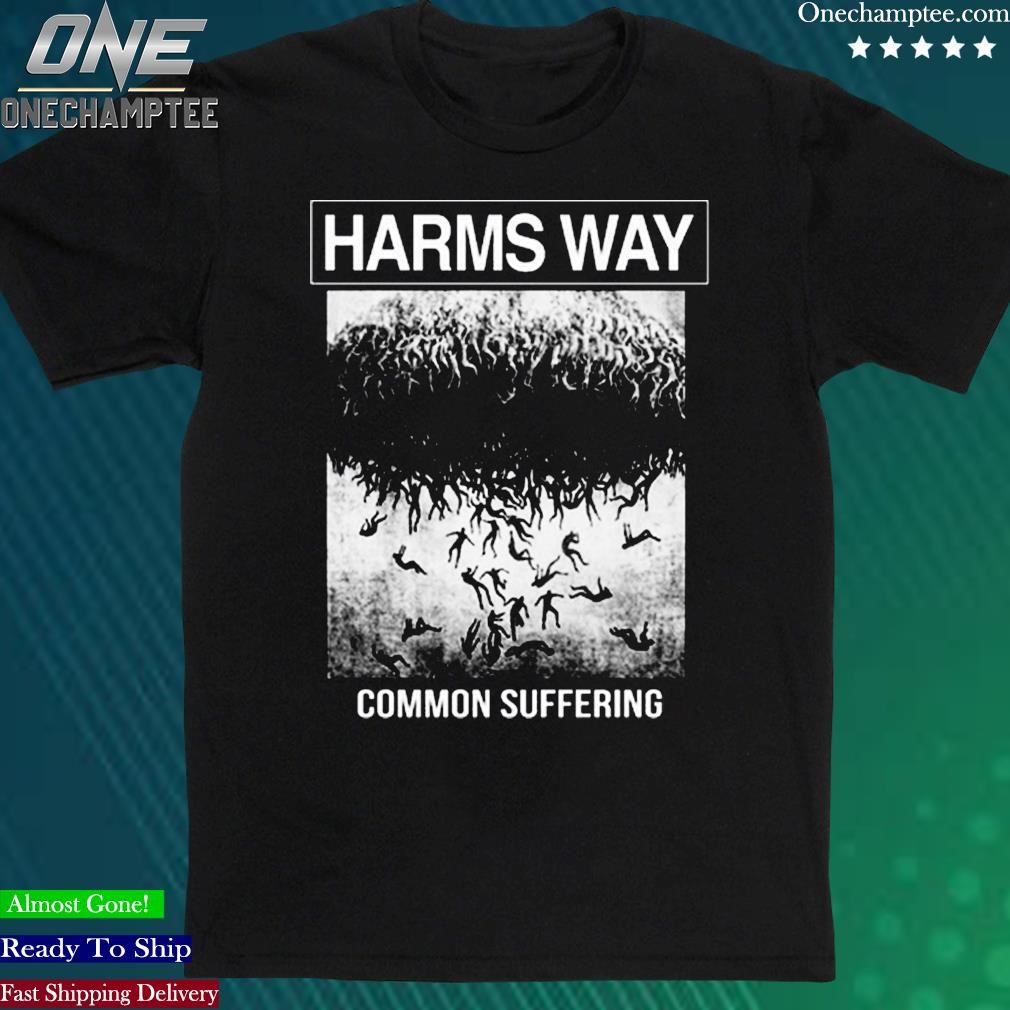Official harms Way Common Suffering Shirt