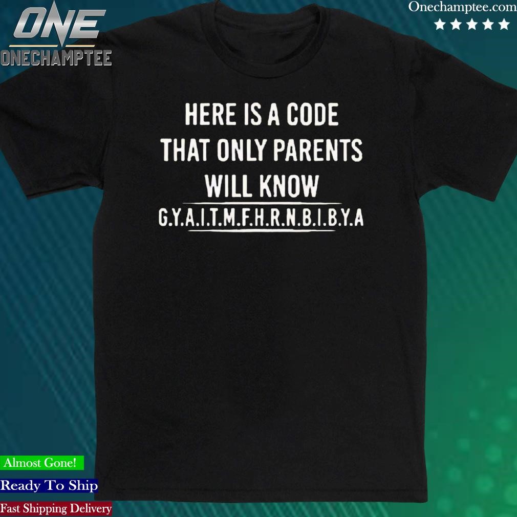 Official here Is A Code That Only Parents Will Know T-Shirt