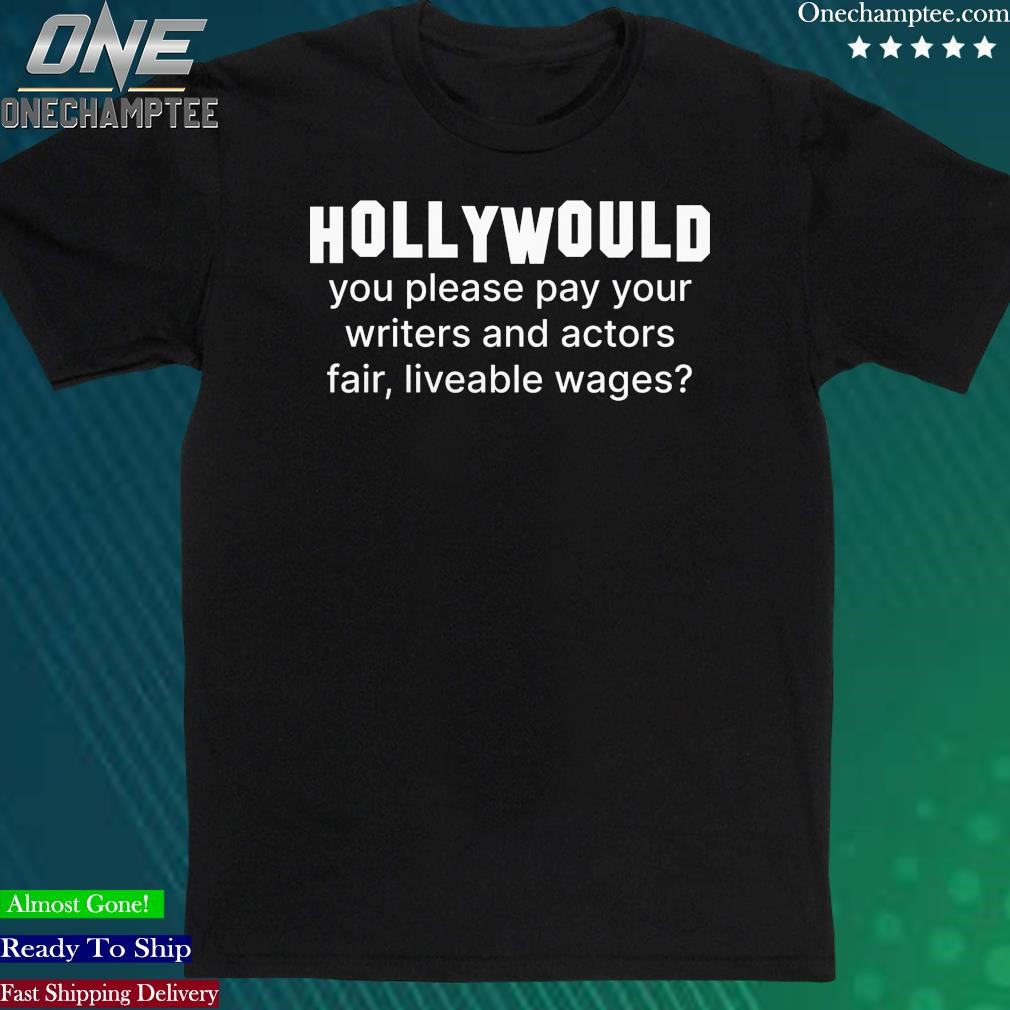 Official hollywould You Please Pay Your Writers and Actors Unisex t-shirt