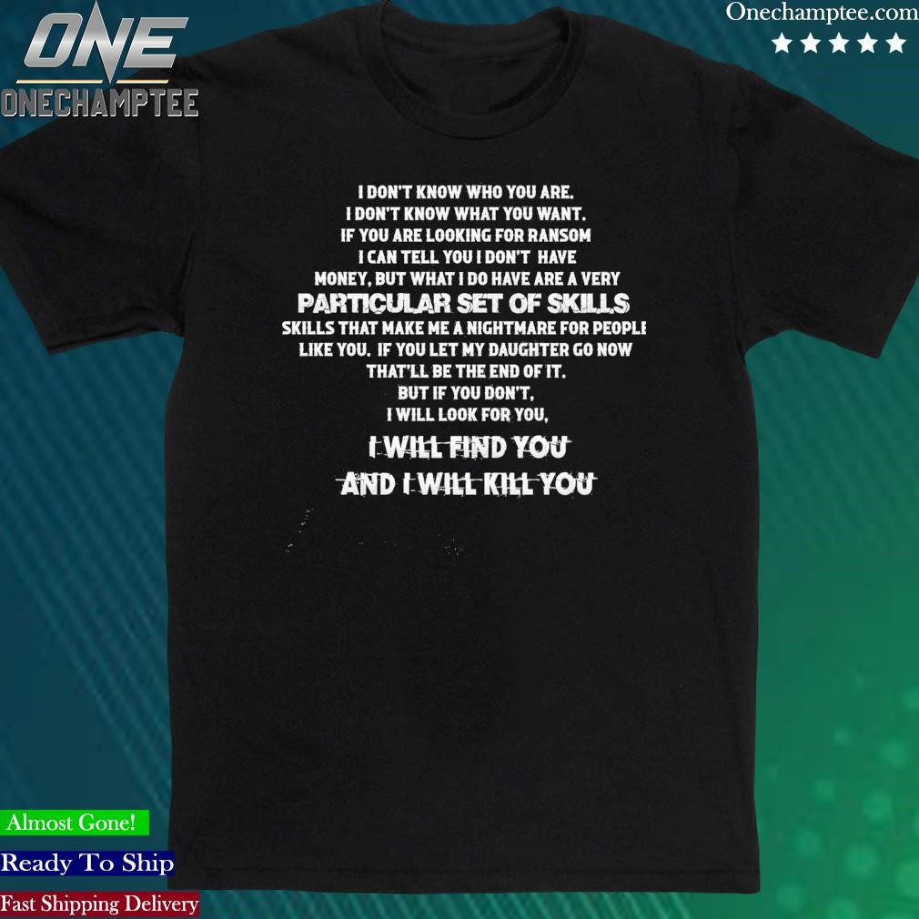Official i Don’t Know Who You Are Particular Set Of Skills Shirt