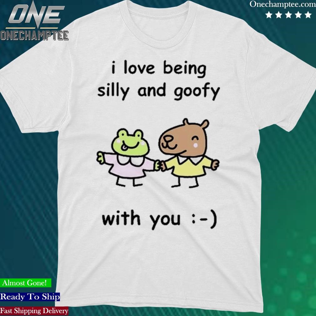 Official i Love Being Silly And Goofy With You Shirt