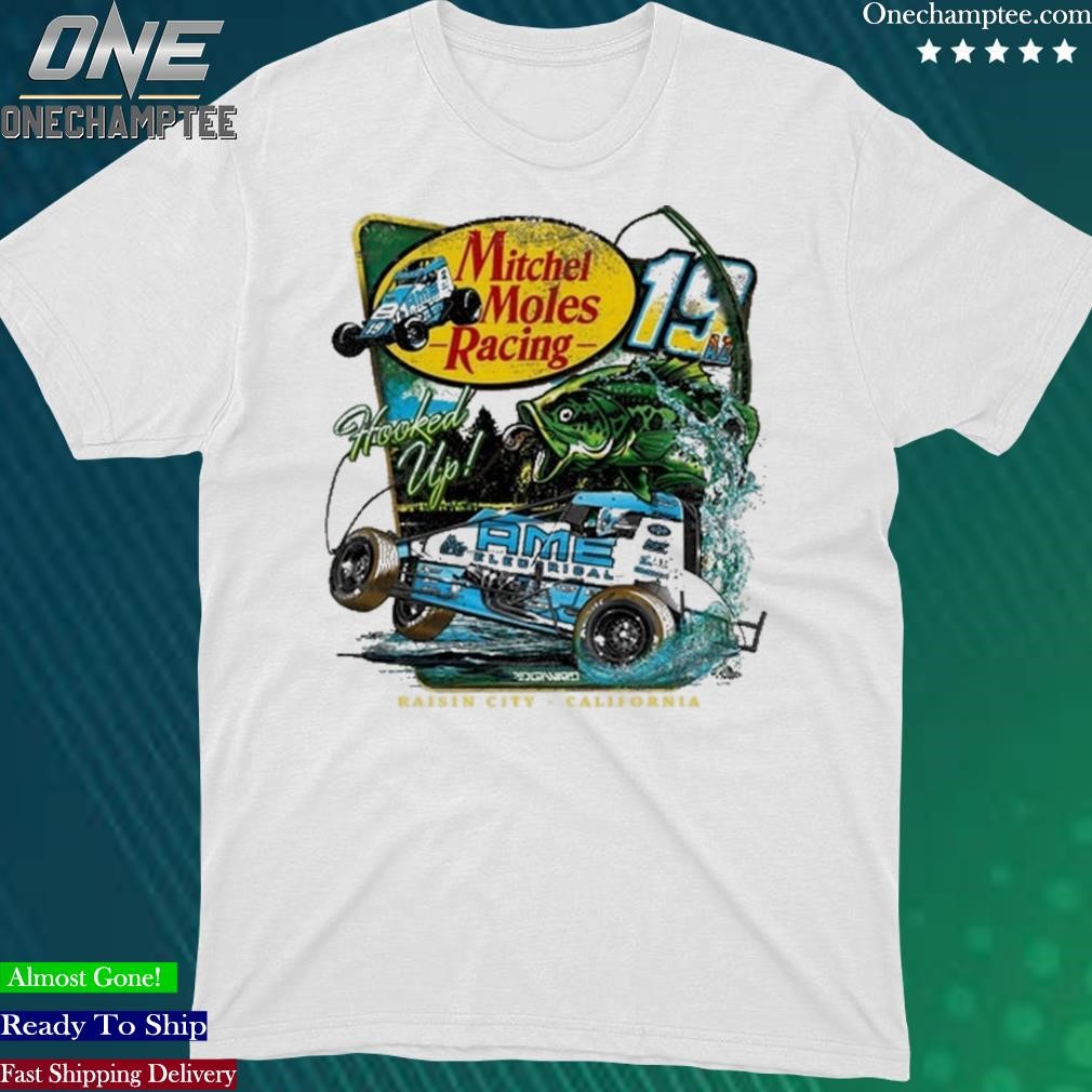 Official mitchel Moles Racing 19 Hooked Up Ame Electrical Raisin City California Shirt