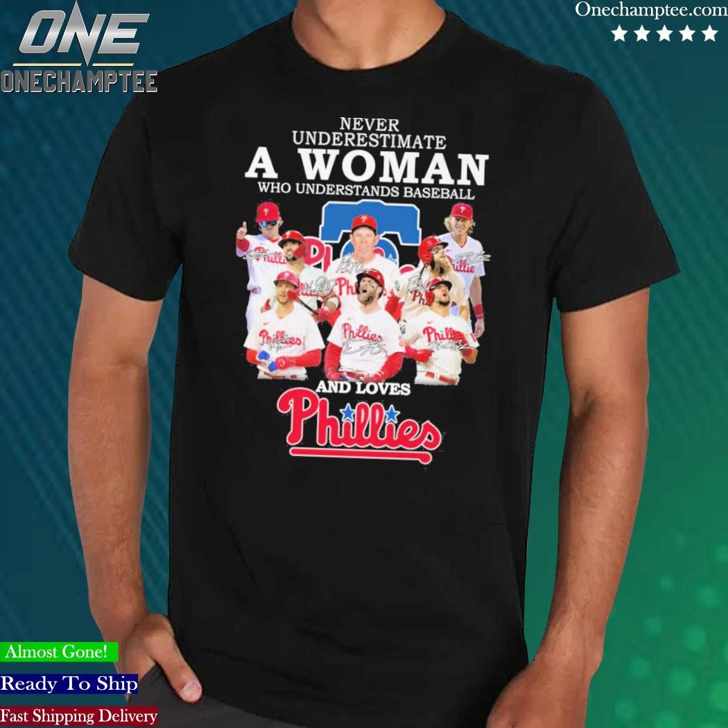 Never Underestimate A Woman Who Understands Baseball And Loves Phillies  T-shirt