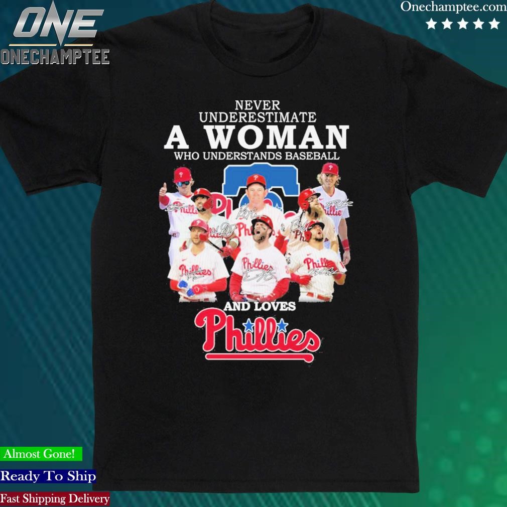 Official never Underestimate A Woman Who Understands Baseball And Loves Phillies T Shirt