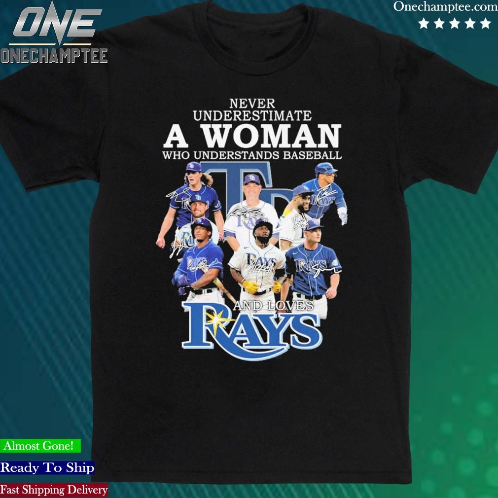Official never Underestimate A Woman Who Understands Baseball And Loves Rays T Shirt