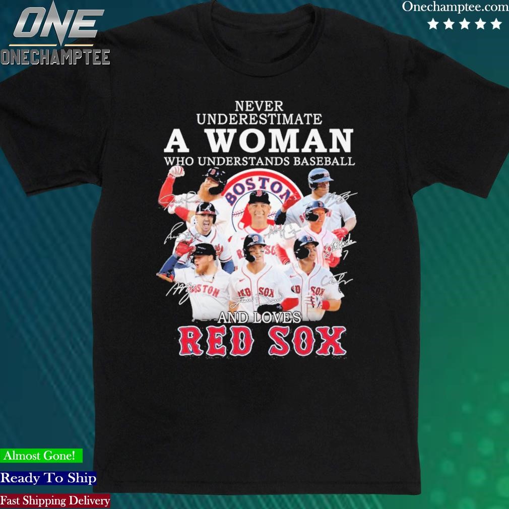 Official never Underestimate A Woman Who Understands Baseball And Loves Red Sox T Shirt
