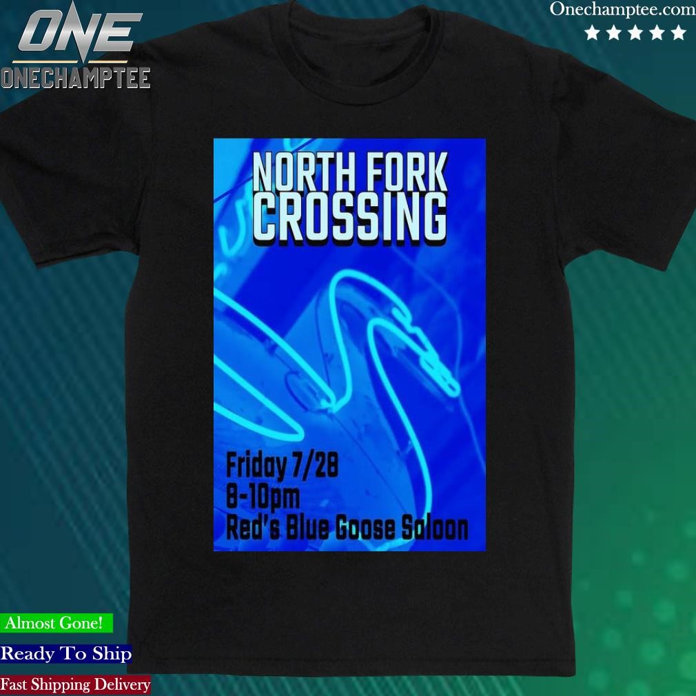 Official north Fork Crossing Red's Blue Goose Saloon, Gardiner MT 07.28.23 Poster Shirt