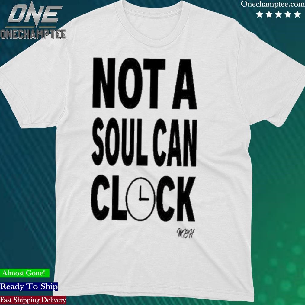 Official not A Soul Can Clock T-Shirt