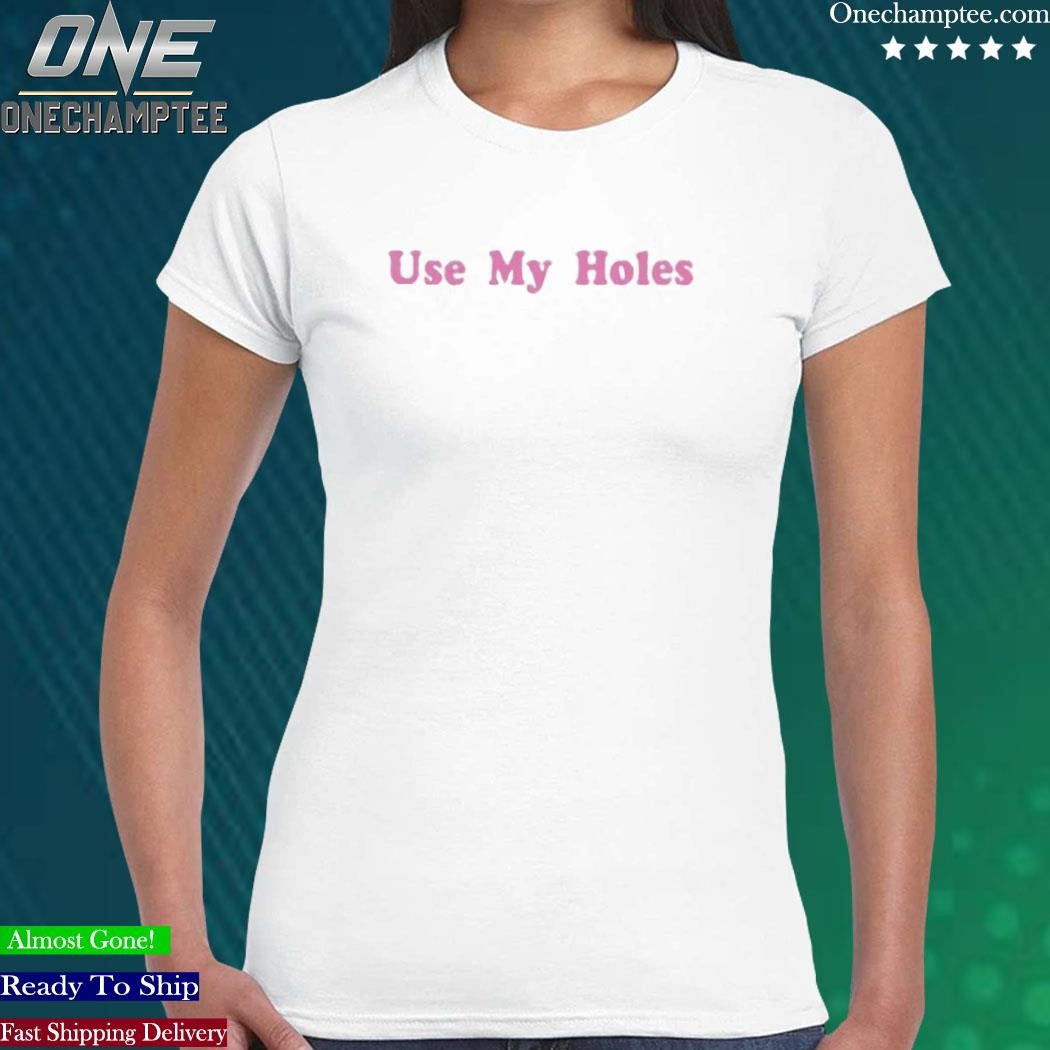 Official onlyfans Violet Summers Wearing Use My Holes shirt, hoodie, long  sleeve tee