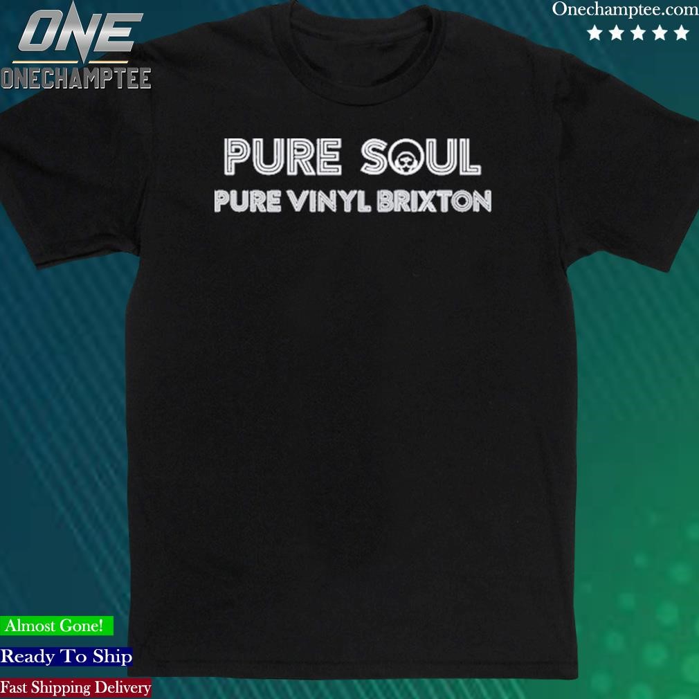 Official pure Soul Pure Vinyl Brixto Shirt