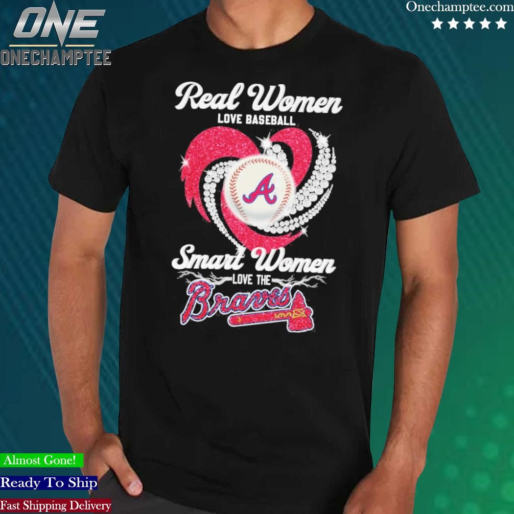 Real women love baseball smart women love the Braves 2023 t-shirt