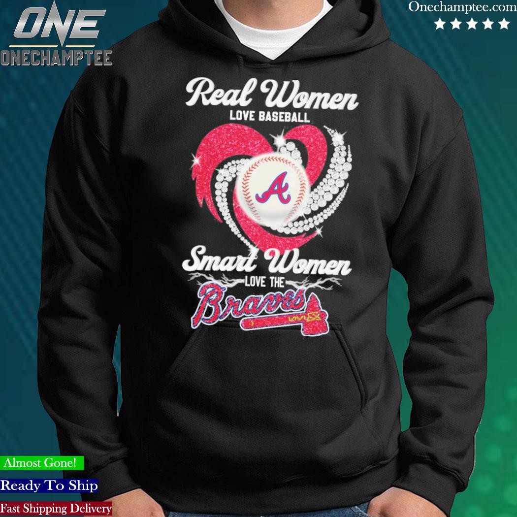 Official real Women Love Baseball Smart Women Love The Braves T Shirt,  hoodie, sweater, long sleeve and tank top