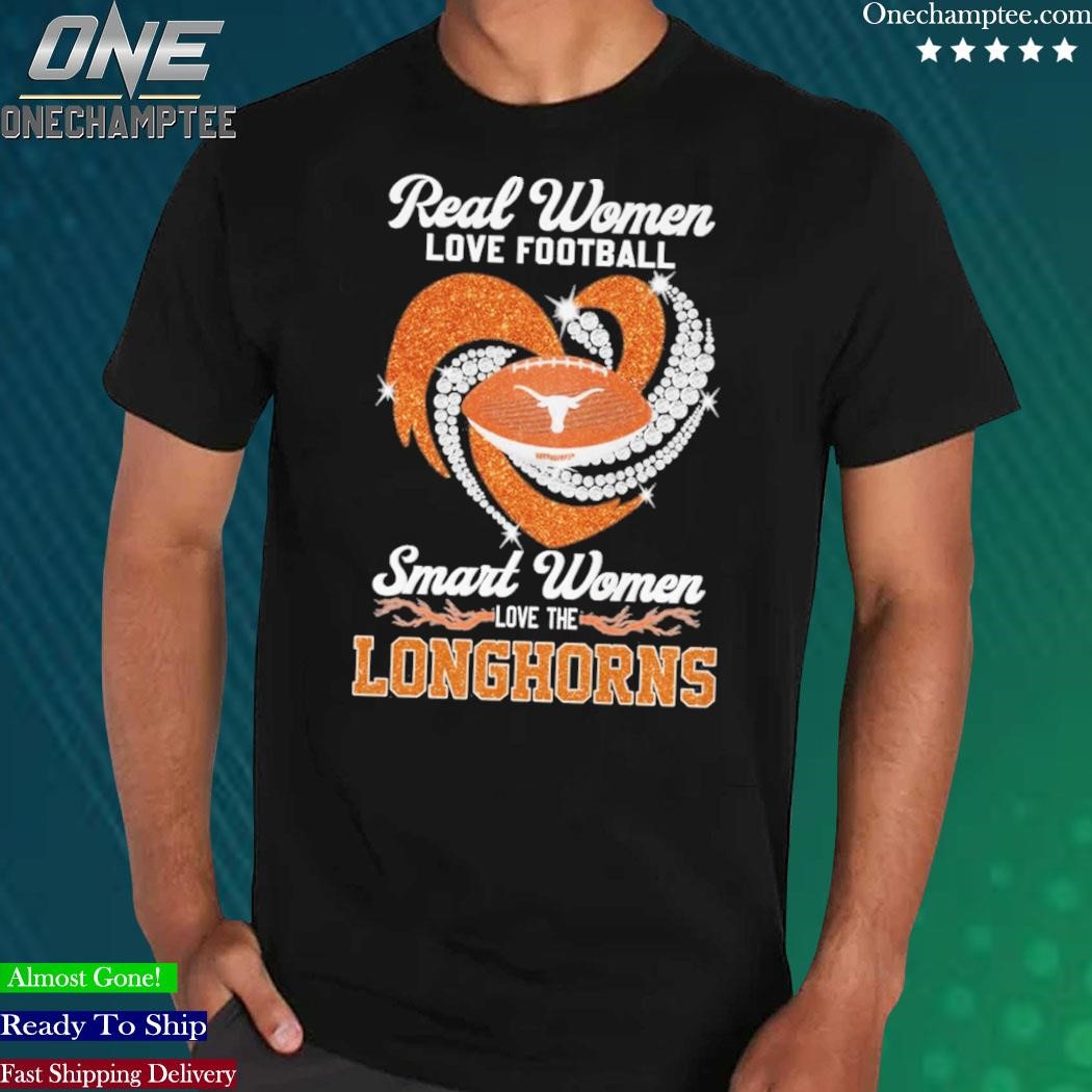 Official Real women love football smart women love Texas longhorns