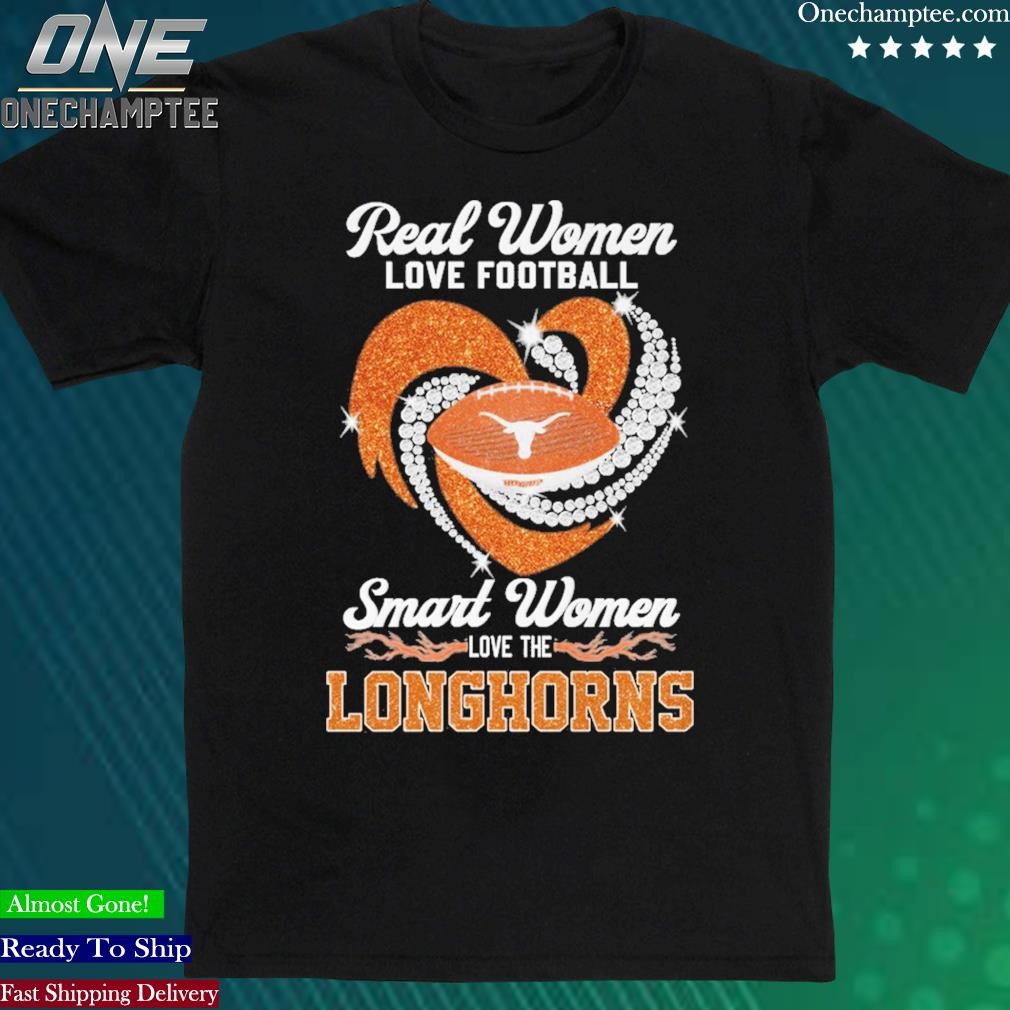 Official real Women Love Football Smart Women Love Texas Longhorns Tshirt