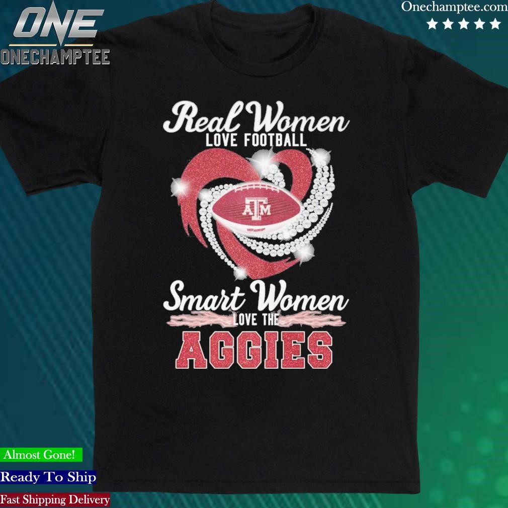 Official real Women Love Football Smart Women Love The Aggies T Shirt