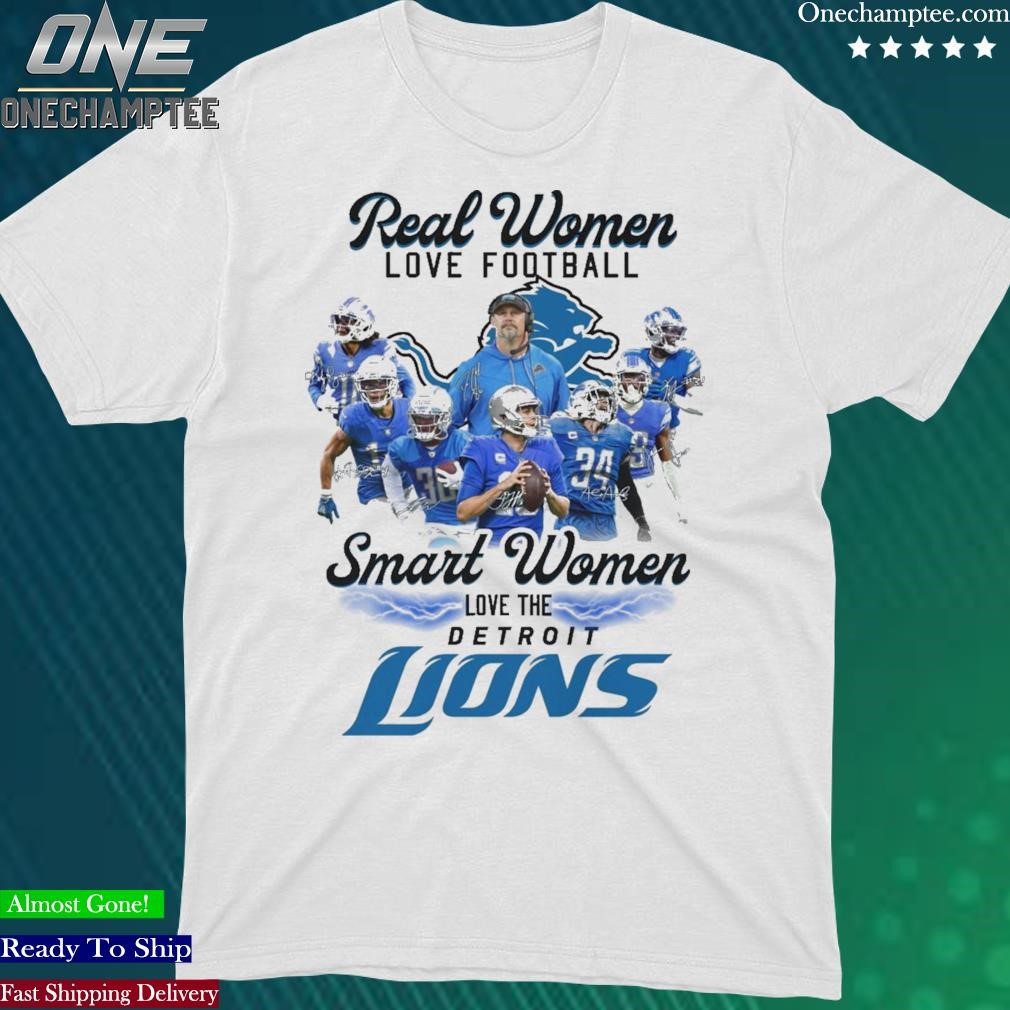 Real women love football smart women love the Detroit Lions shirt