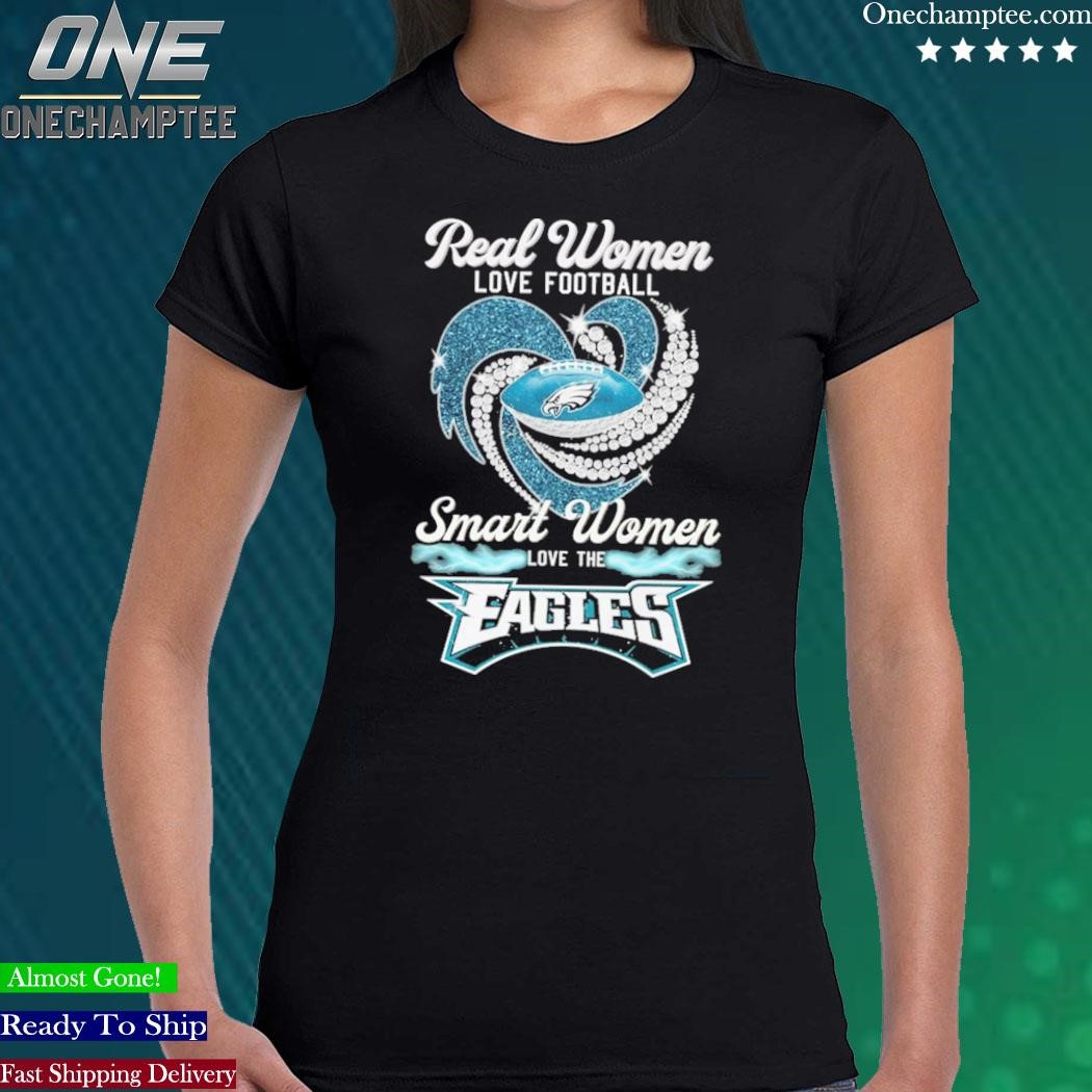 The Philadelphia Eagles Real Women Love Football Smart Women Love The Eagles  Signatures shirt, hoodie, sweater, long sleeve and tank top