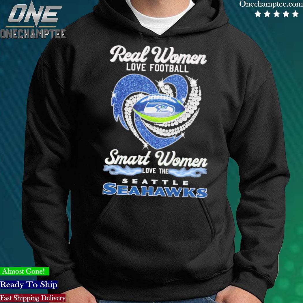 Official real women love Football smart women love the Seattle Seahawks  T-shirt, hoodie, tank top, sweater and long sleeve t-shirt