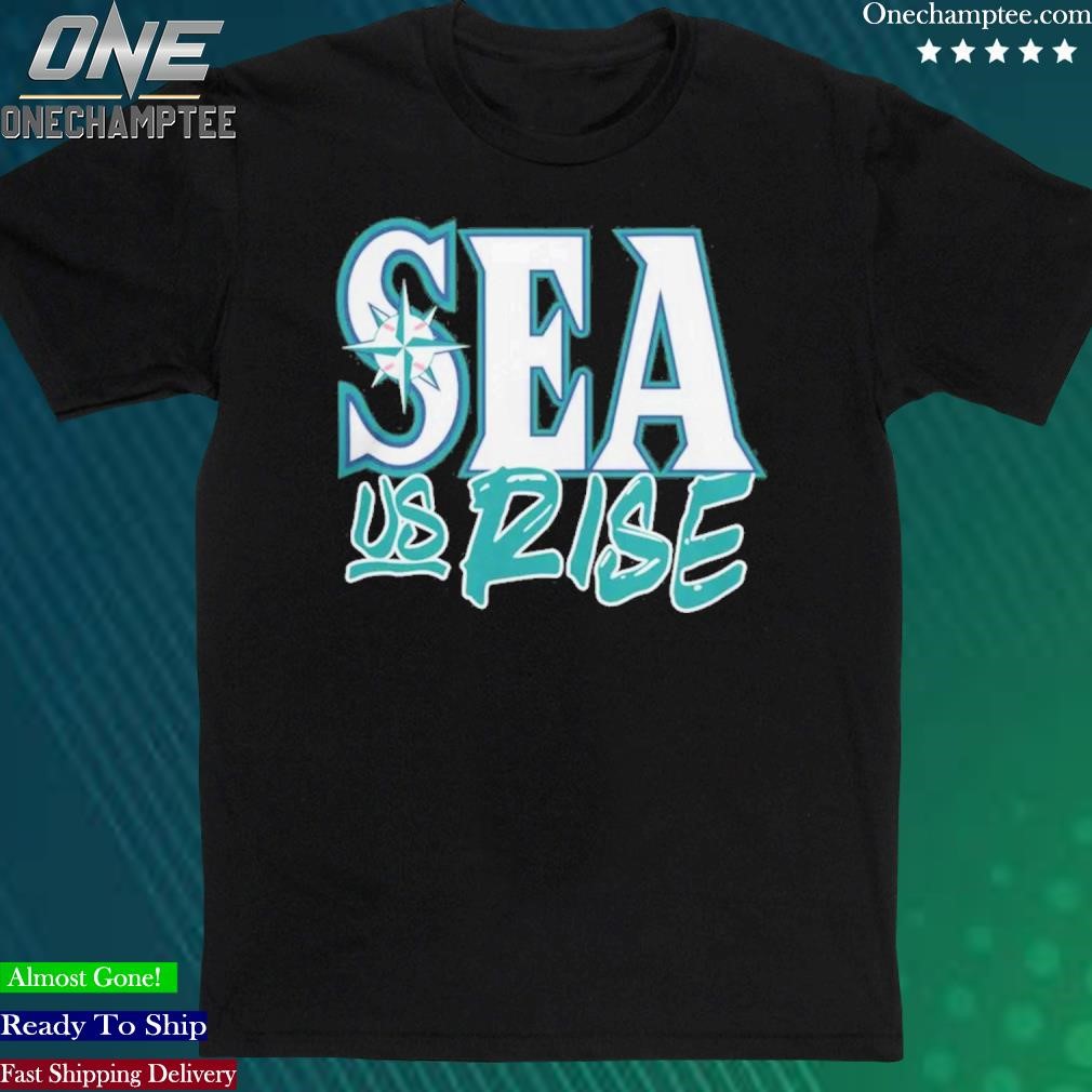 Sea Us Rise Seattle Mariners Shirt in 2023