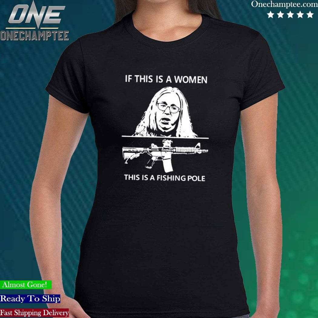 Official Sherry For Trump 2024 If This Is A Women This Is A Fishing Pole  Shirt, hoodie, longsleeve, sweater