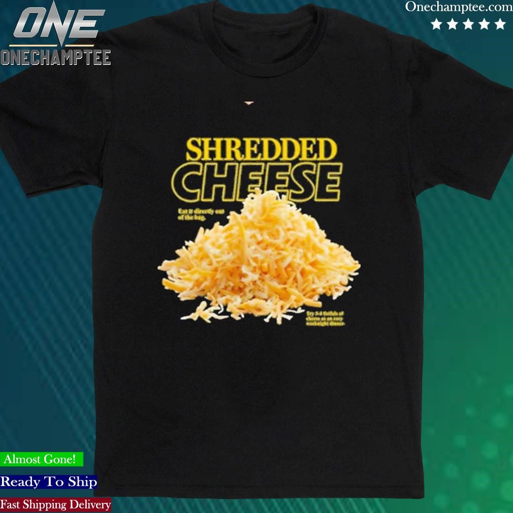 Official shredded Cheese Eat It Directly Out Of The Bag Tee Shirt