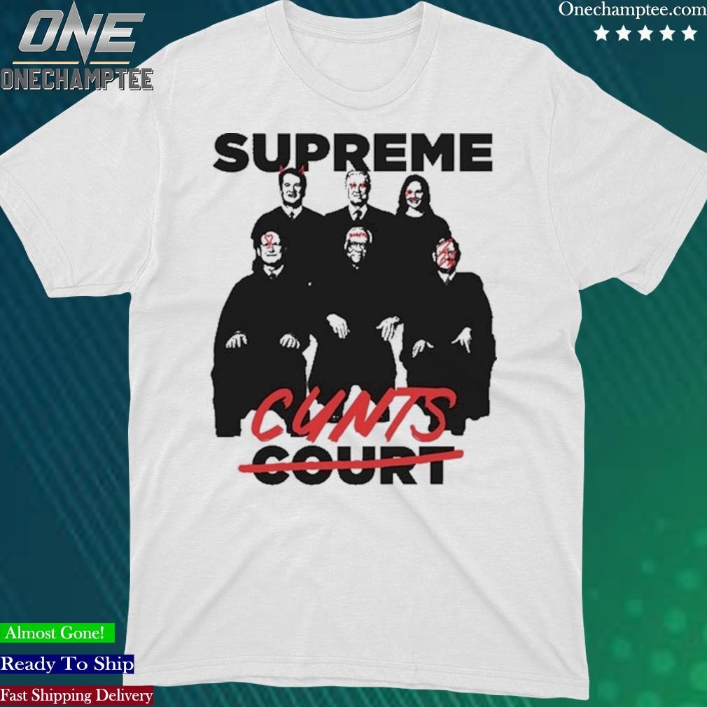 Original supreme Cunts Court new 2023 shirt, hoodie, sweater, long sleeve  and tank top
