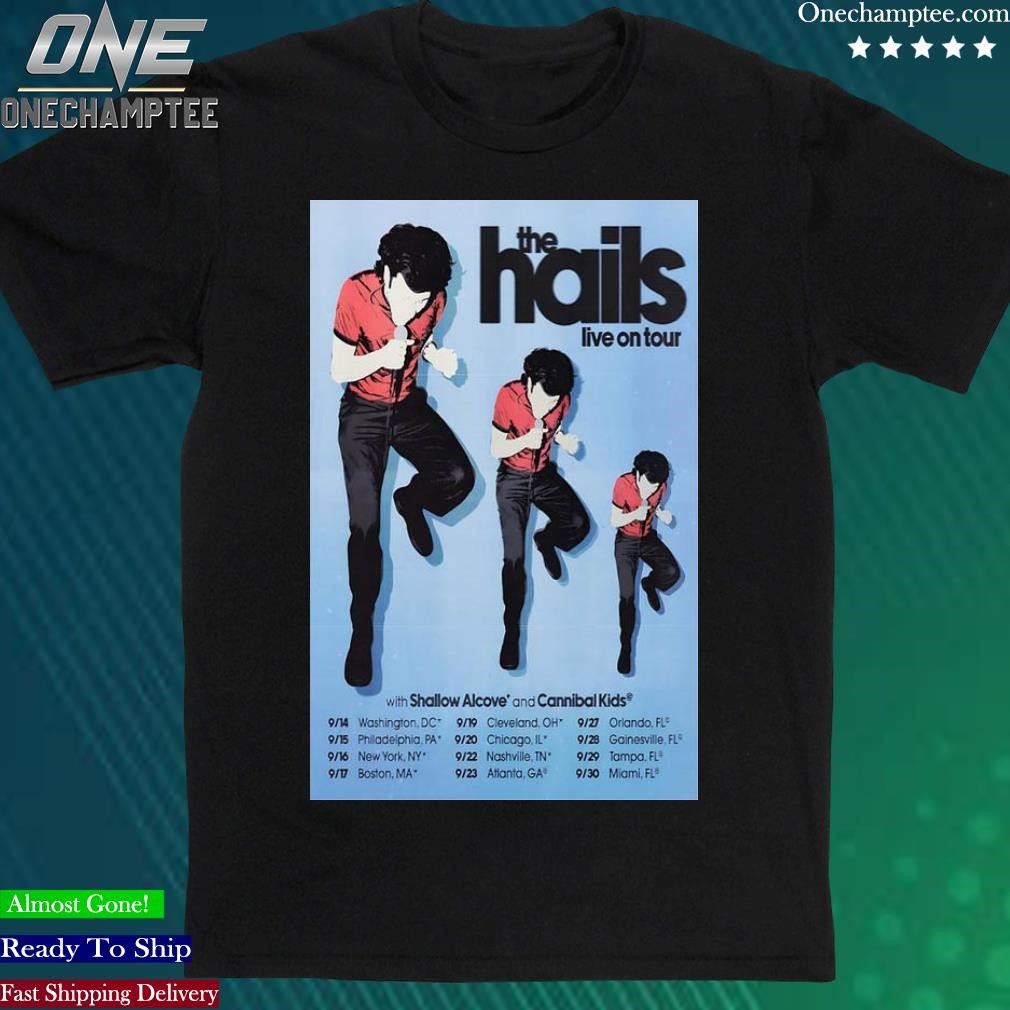 Official the Hails Live On Tour Sep 2023 With Shallow ALive And Cannibal Kids Poster Shirt