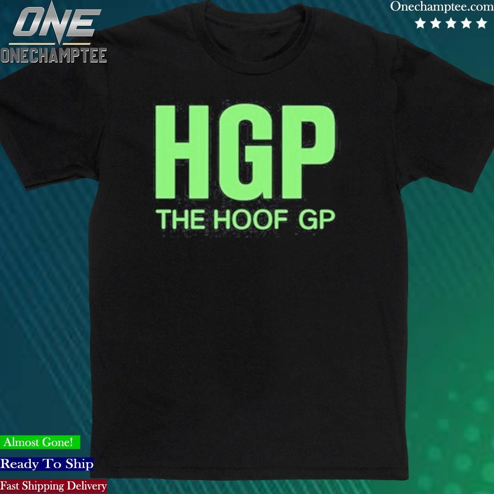 Official the Hoof Gp New shirt