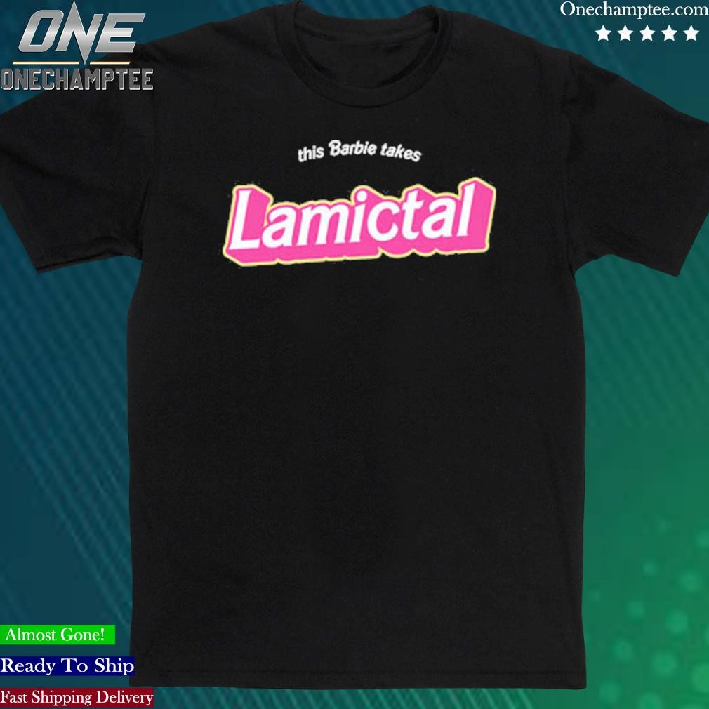 Official this Barbie Takes Lamictal Shirt