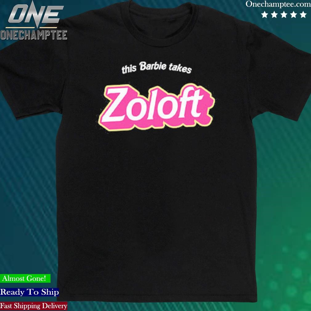 Official this Barbie Takes Zoloft Shirt