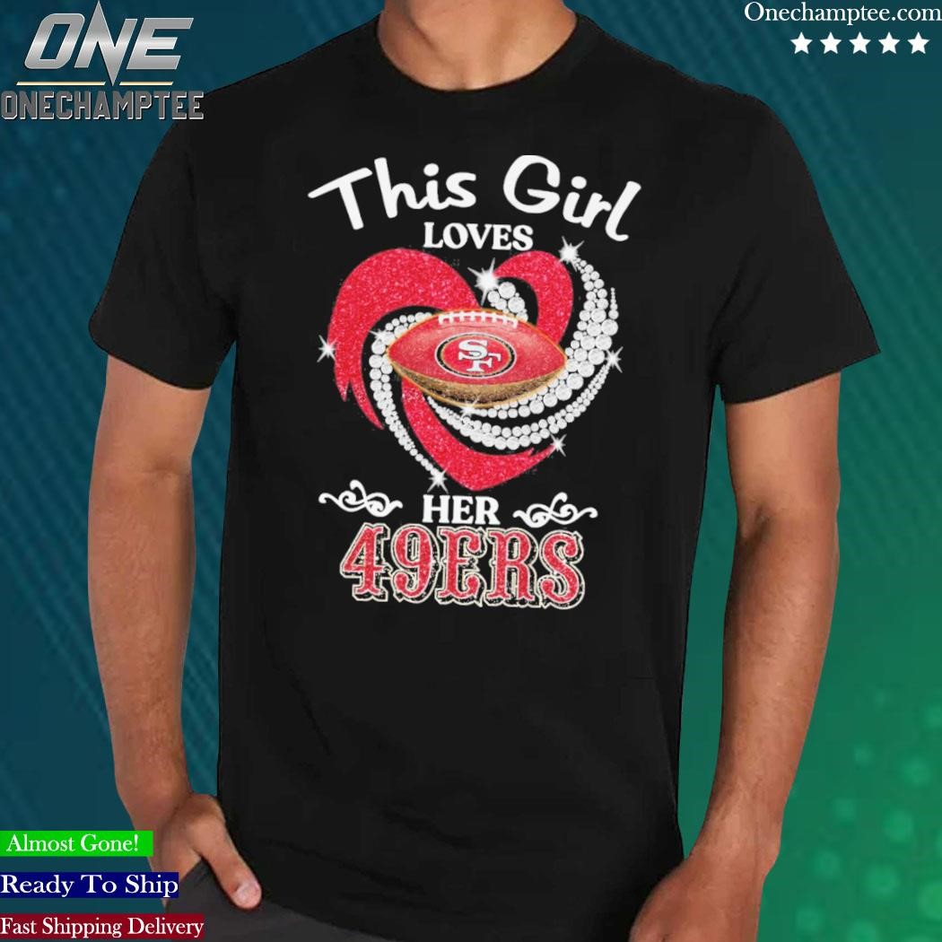 This Girl Loves Her 49ers - San Francisco 49ers - T-Shirt