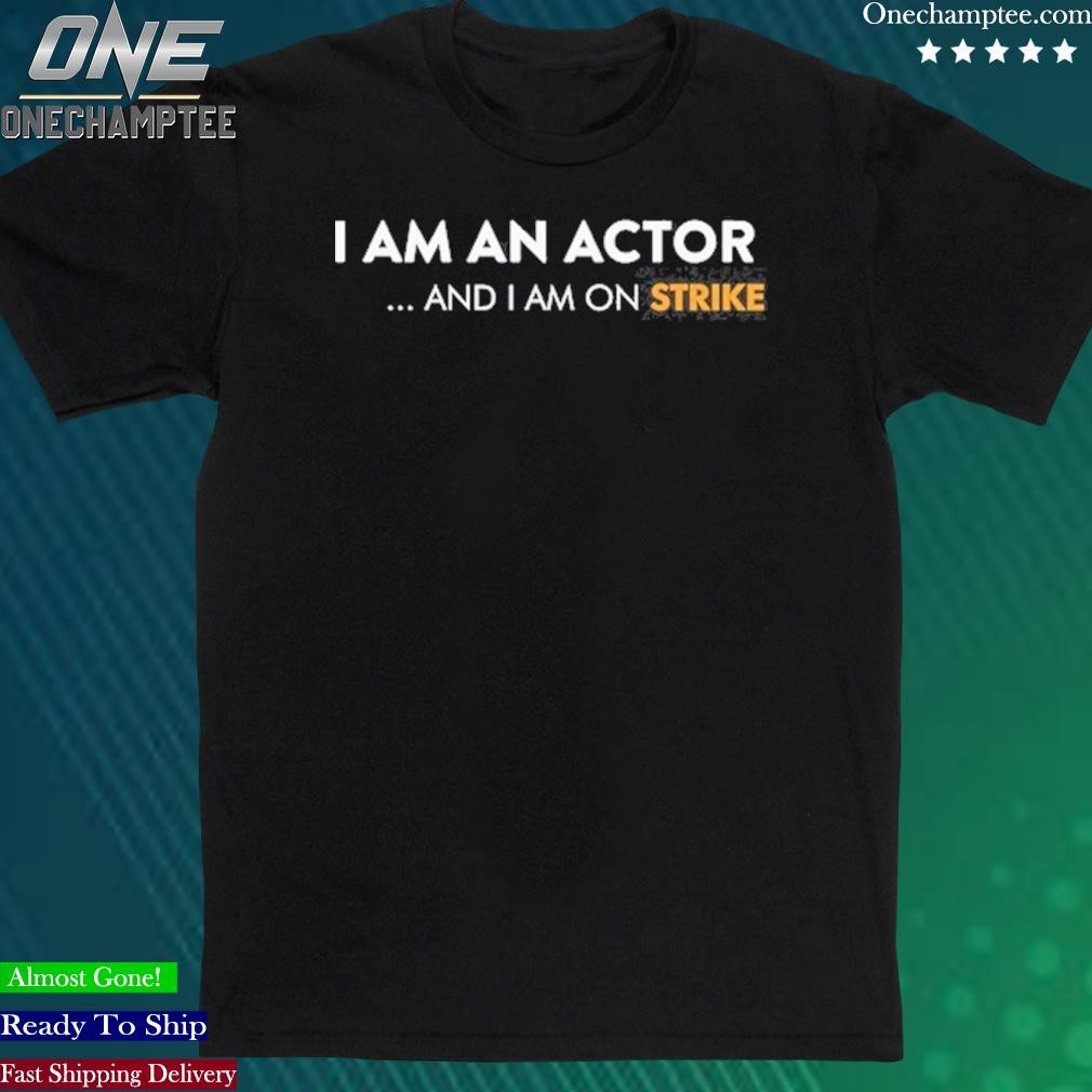 Official wgastrikeshirts I Am An Actor And I Am On Strike Shirt